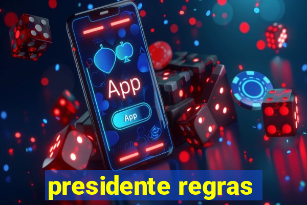 presidente regras